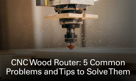 Troubleshooting Common CNC Router Issues: A Quick 